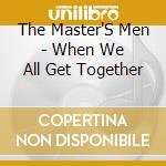 The Master'S Men - When We All Get Together cd