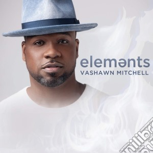 Vashawn Mitchell - Elements cd musicale