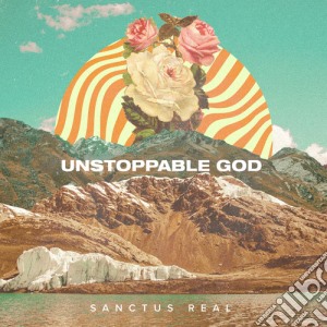 Sanctus Real - Unstoppable God cd musicale