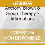 Anthony Brown & Group Therapy - Affirmations cd