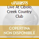 Live At Cibolo Creek Country Club cd
