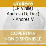 (LP Vinile) Andres (Dj Dez) - Andres V vinile
