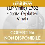 (LP Vinile) 1782 - 1782 (Splatter Vinyl) lp vinile di 1782