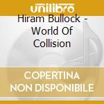 Hiram Bullock - World Of Collision cd