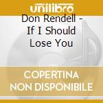 Don Rendell - If I Should Lose You cd
