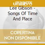 Lee Gibson - Songs Of Time And Place cd