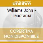 Williams John - Tenorama cd musicale di Williams John