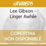 Lee Gibson - Linger Awhile cd