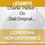 Charlie Parker - On Dial:Original Choice Takes cd