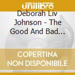 Deborah Liv Johnson - The Good And Bad Of It cd