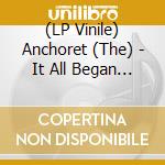 (LP Vinile) Anchoret (The) - It All Began With Loneliness (2 Lp) lp vinile