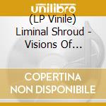 (LP Vinile) Liminal Shroud - Visions Of Collapse vinile