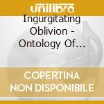 Ingurgitating Oblivion - Ontology Of Nought cd