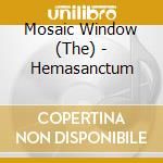 Mosaic Window (The) - Hemasanctum cd