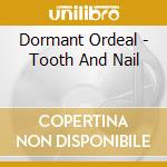 Dormant Ordeal - Tooth And Nail cd