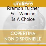 Rramon Fulcher Sr - Winning Is A Choice cd