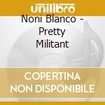 Noni Blanco - Pretty Militant cd
