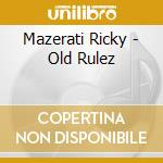 Mazerati Ricky - Old Rulez cd