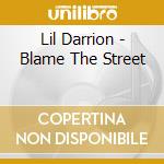 Lil Darrion - Blame The Street
