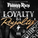 Philthy Rich - Loyalty B4 Royalty 4 cd