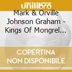 Mark & Orville Johnson Graham - Kings Of Mongrel Folk cd musicale di Mark & Orville Johnson Graham
