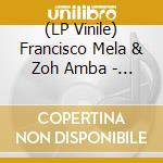 (LP Vinile) Francisco Mela & Zoh Amba - Causa Y Efecto, Vol. 2 vinile