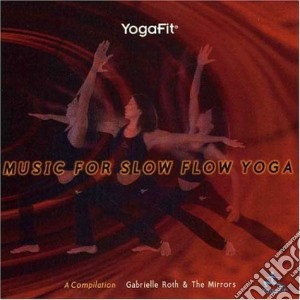 Roth Gabrielle & Mirrors - Music For Slow Slow Yoga cd musicale di Roth Gabrielle & Mirrors