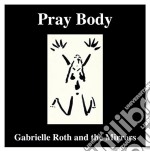 Gabrielle Roth & The Mirrors - Pray Body