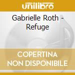 Gabrielle Roth - Refuge cd musicale di Gabrielle Roth