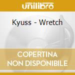 Kyuss - Wretch cd musicale di Kyuss