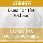 Blues For The Red Sun cd