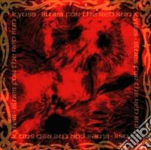 Kyuss - Blues For The Red Sun cd musicale di KYUSS
