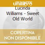 Lucinda Williams - Sweet Old World cd