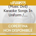 (Music Dvd) Karaoke Songs In Uniform / Various cd