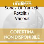 Songs Of Yankele Rotblit / Various cd