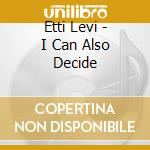 Etti Levi - I Can Also Decide