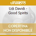 Udi Davidi - Good Spirits cd musicale