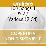 100 Songs 1 & 2 / Various (2 Cd) cd musicale