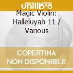 Magic Violin: Halleluyah 11 / Various cd