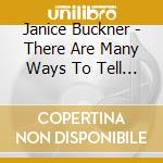 Janice Buckner - There Are Many Ways To Tell A Story / Story Songs cd