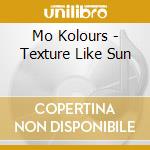 Mo Kolours - Texture Like Sun cd