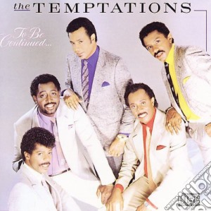 Temptations - To Be Continued cd musicale di Temptations