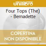 Four Tops (The) - Bernadette cd musicale di Four Tops