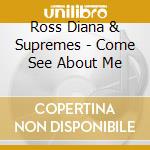 Ross Diana & Supremes - Come See About Me cd musicale di Diana Ross