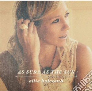 Ellie Holcomb - As Sure As The Sun cd musicale di Ellie Holcomb