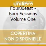 Four80east - Barn Sessions Volume One cd