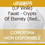 (LP Vinile) Faust - Crypts Of Eternity (Red Vinyl Lp) vinile