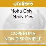 Moka Only - Many Pies cd