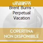 Brent Burns - Perpetual Vacation cd