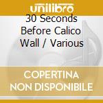 30 Seconds Before Calico Wall / Various cd